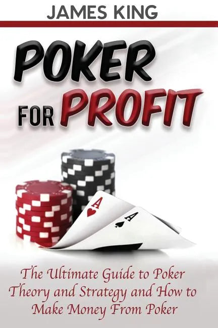 Poker For Profit: The Ultimate Guide to Poker Theory & Strategy - Paperback