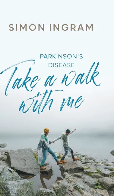 Parkinson's Disease: Take a Walk With Me - Hardcover
