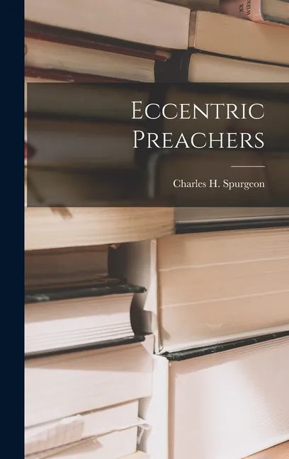 Eccentric Preachers - Hardcover