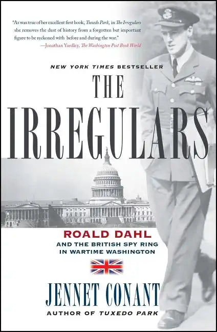 The Irregulars: Roald Dahl and the British Spy Ring in Wartime Washington - Paperback