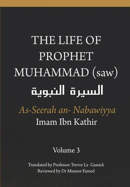The Life of the Prophet Muhammad (saw) - Volume 3 - As Seerah An Nabawiyya - السيرة النب&# - Paperback