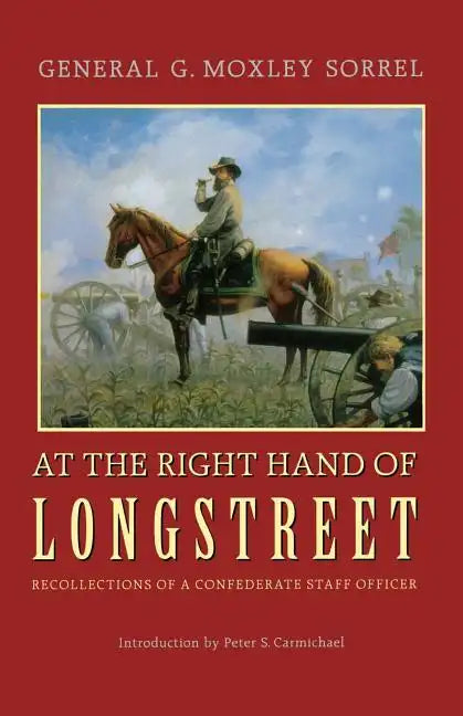 At the Right Hand of Longstreet: Recollections of a Confederate Staff Officer - Paperback