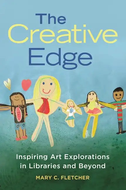 The Creative Edge: Inspiring Art Explorations in Libraries and Beyond - Paperback