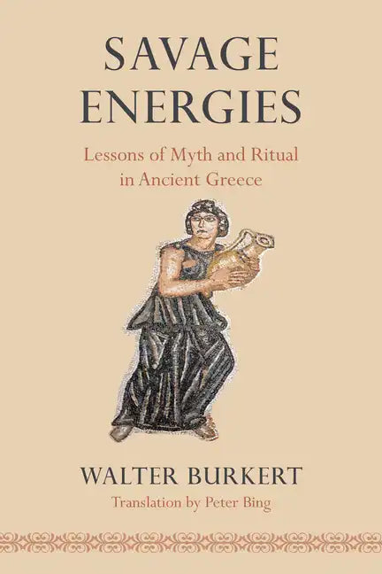 Savage Energies: Lessons of Myth and Ritual in Ancient Greece - Paperback