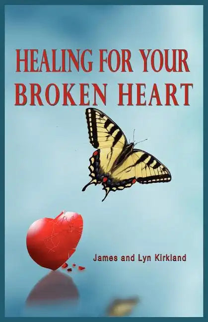 Healing for Your Broken Heart - Paperback