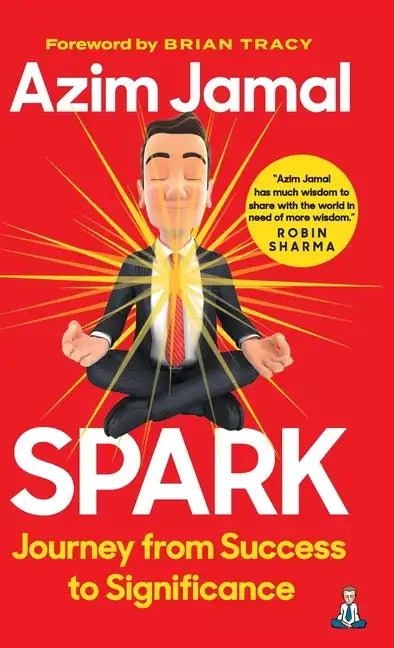 Spark: Journey from Success to Significance - Hardcover