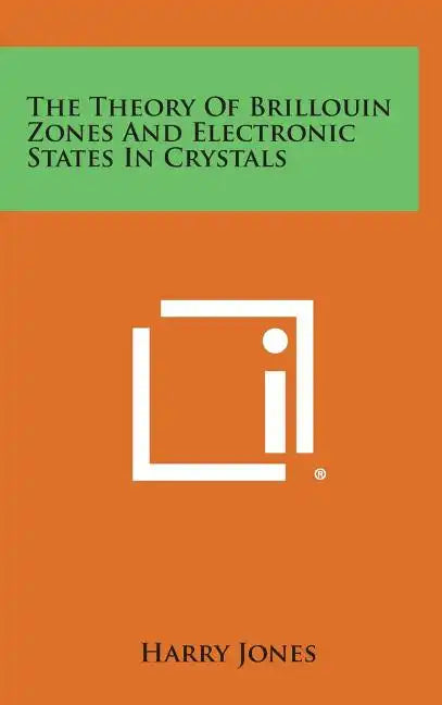The Theory of Brillouin Zones and Electronic States in Crystals - Hardcover
