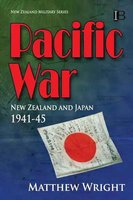 Pacific War: New Zealand and Japan 1941-45 - Paperback