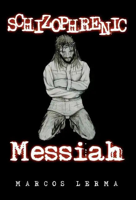 Schizophrenic Messiah - Hardcover