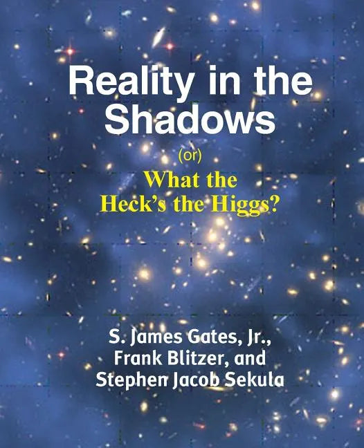 Reality in the Shadows (or) What the Heck's the Higgs? - Paperback