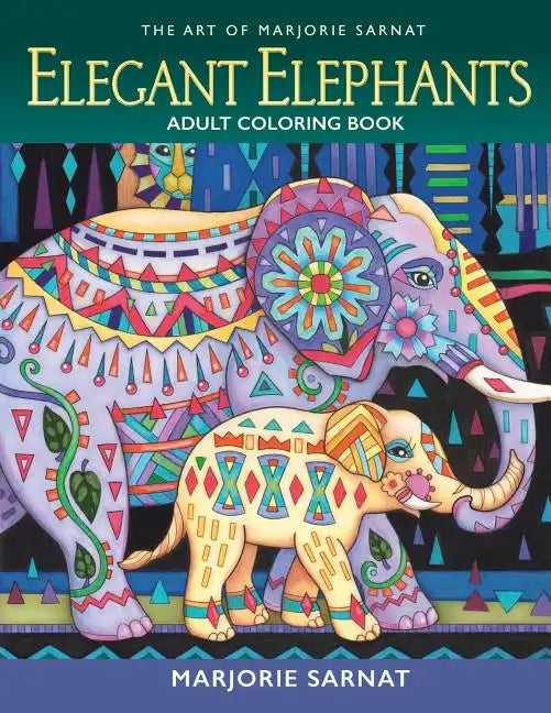 The Art of Marjorie Sarnat: Elegant Elephants Adult Coloring Book - Paperback