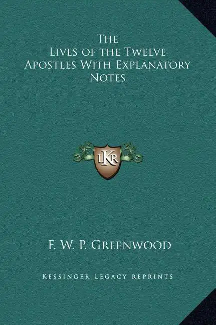 The Lives of the Twelve Apostles with Explanatory Notes - Hardcover