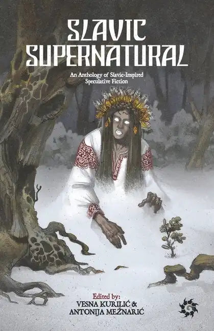 Slavic Supernatural: An Anthology of Slavic-Inspired Speculative Fiction - Paperback