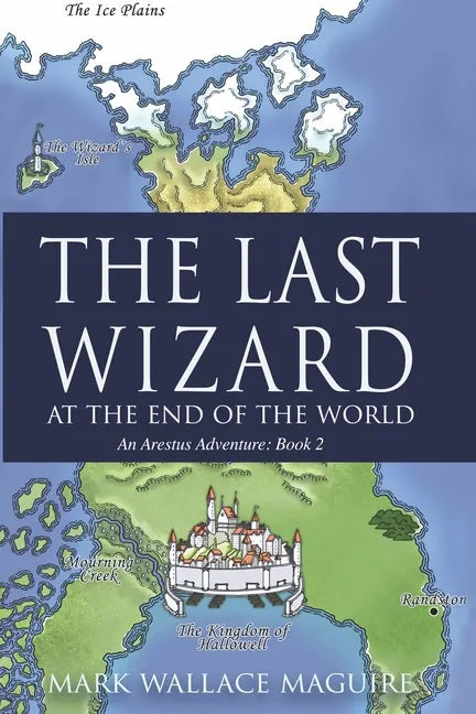 The Last Wizard At The End Of The World: An Arestus Adventure - Paperback