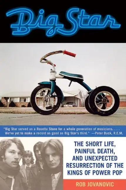 Big Star: The Short Life, Painful Death, and Unexpected Resurrection of the Kings of Power Pop - Paperback