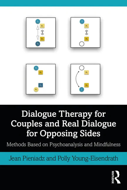 Dialogue Therapy for Couples and Real Dialogue for Opposing Sides: Methods Based on Psychoanalysis and Mindfulness - Paperback