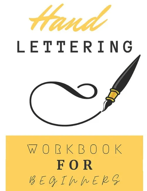 Hand Lettering Workbook For Beginners: Calligraphy And Typography Guide Practice Workbook for Beginners With Beautiful Lettering Projects - Paperback