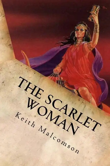 The Scarlet Woman: An Exposition and Explanation of Revelation 17 - Paperback