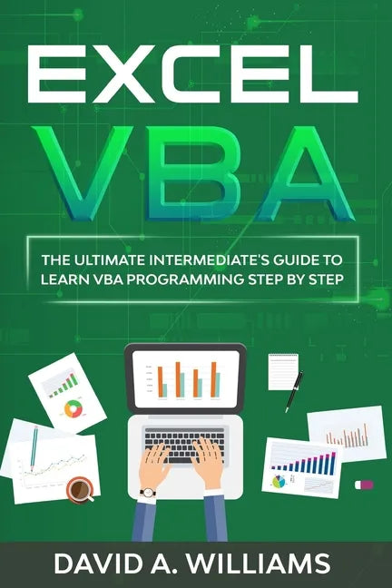 Excel VBA: The Ultimate Intermediate's Guide to Learn VBA Programming Step by Step - Paperback