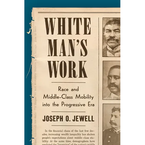 White Man's Work: Race and Middle-Class Mobility Into the Progressive Era - Paperback