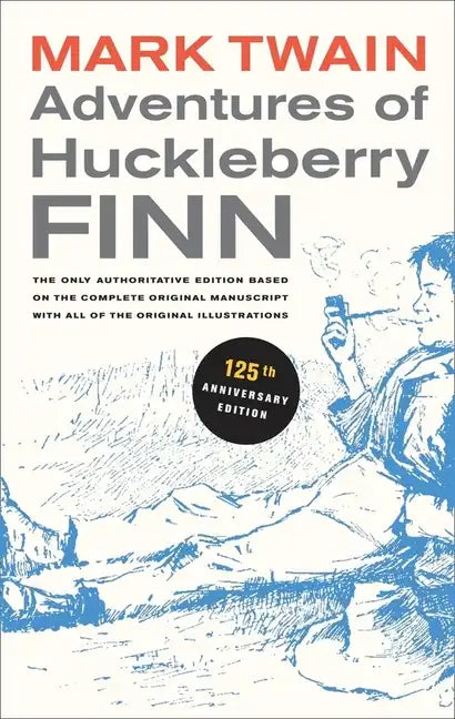 Adventures of Huckleberry Finn, 125th Anniversary Edition: The Only Authoritative Text Based on the Complete, Original Manuscript Volume 9 - Paperback