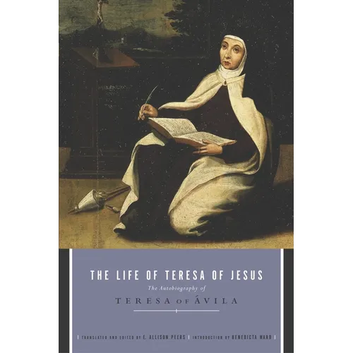 The Life of Teresa of Jesus: The Autobiography of Teresa of Avila - Paperback