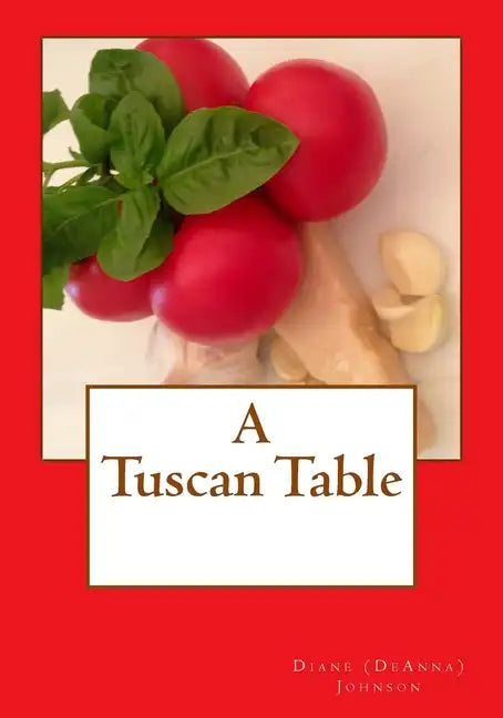 A Tuscan Table: The Secrets of Three Generations of Tuscan Family Cooking - Paperback