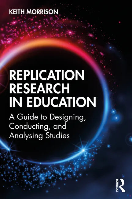 Replication Research in Education: A Guide to Designing, Conducting, and Analysing Studies - Paperback