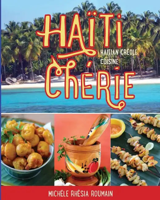 Haiti Cherie, Haitian Creole Cuisine: Haitian Creole Cuisine - Paperback