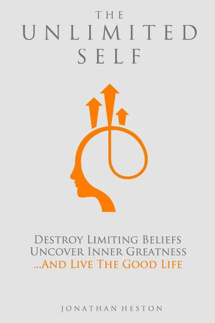 The Unlimited Self: Destroy Limiting Beliefs, Uncover Inner Greatness, and Live the Good Life - Paperback