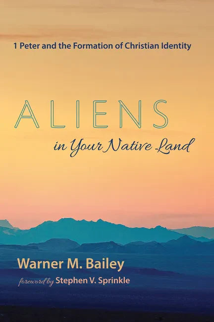 Aliens in Your Native Land: 1 Peter and the Formation of Christian Identity - Hardcover