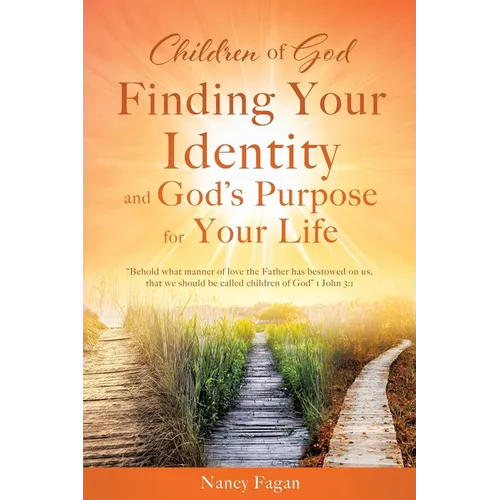 Children of God, Finding Your Identity and God's Purpose for Your Life - Paperback