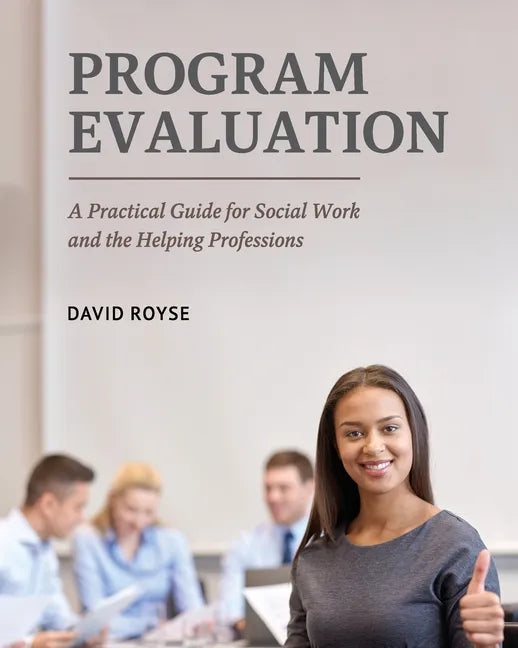 Program Evaluation: A Practical Guide for Social Work and the Helping Professions - Paperback