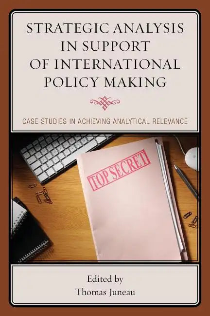 Strategic Analysis in Support of International Policy Making: Case Studies in Achieving Analytical Relevance - Paperback
