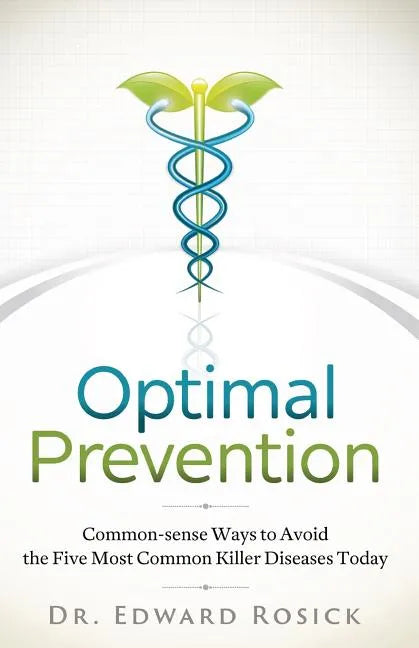 Optimal Prevention: Common-sense Ways to Avoid the Five Most Common Killer Diseases Today - Paperback
