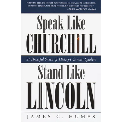 Speak Like Churchill, Stand Like Lincoln: 21 Powerful Secrets of History's Greatest Speakers - Paperback