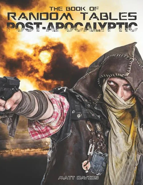 The Book of Random Tables: Post-Apocalyptic: 29 Random Tables for Tabletop Role-playing Games - Paperback