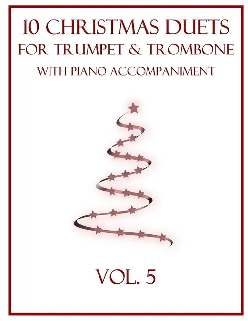 10 Christmas Duets for Trumpet and Trombone with Piano Accompaniment: Vol. 5 - Paperback