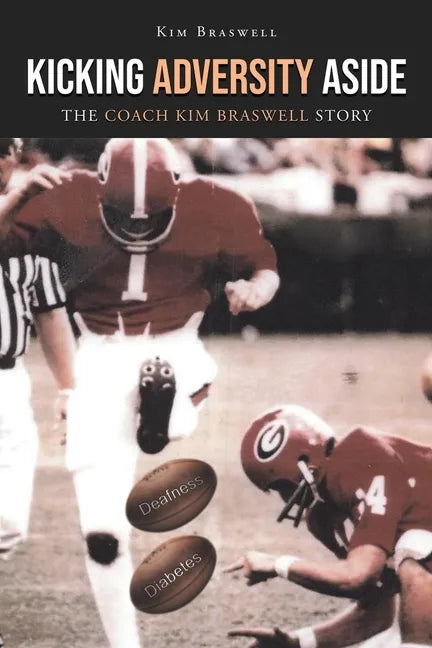 Kicking Adversity Aside: The Coach Kim Braswell Story - Paperback