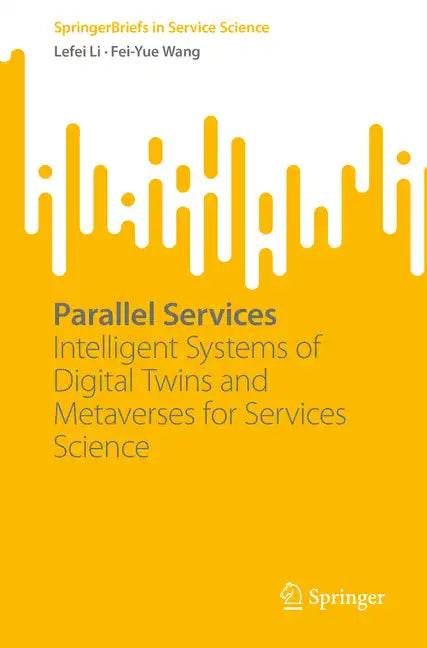 Parallel Services: Intelligent Systems of Digital Twins and Metaverses for Services Science - Paperback