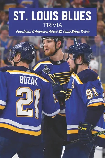St. Louis Blues Trivia: Questions & Answers About St. Louis Blues Trivia - Paperback