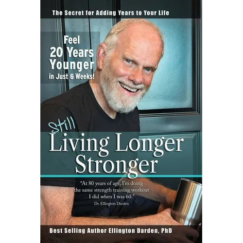 Still Living Longer Stronger - Hardcover