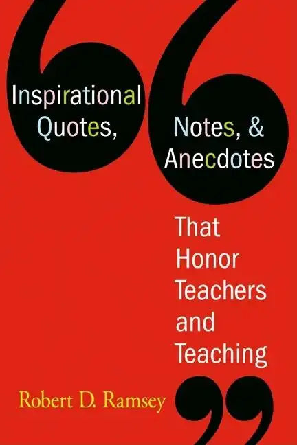 Inspirational Quotes, Notes, & Anecdotes That Honor Teachers and Teaching - Paperback
