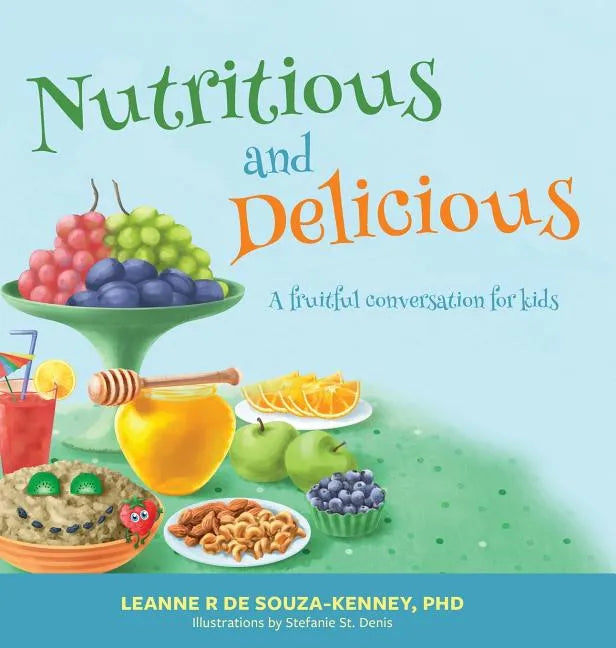 Nutritious and Delicious: A Fruitful Conversation for Kids - Hardcover