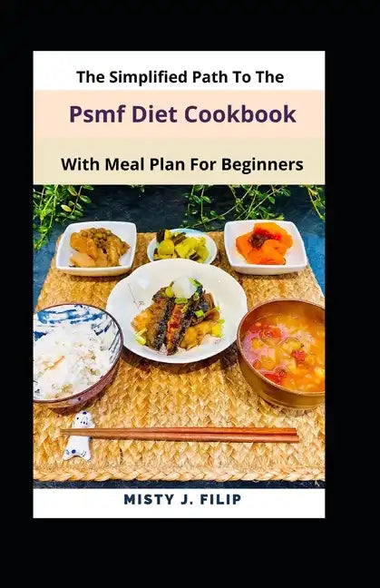 The Simplified Path To The Psmf Diet Cookbook With Meal Plan For Beginners - Paperback