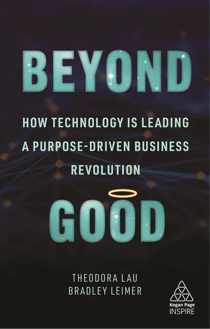 Beyond Good: How Technology Is Leading a Purpose-Driven Business Revolution - Paperback