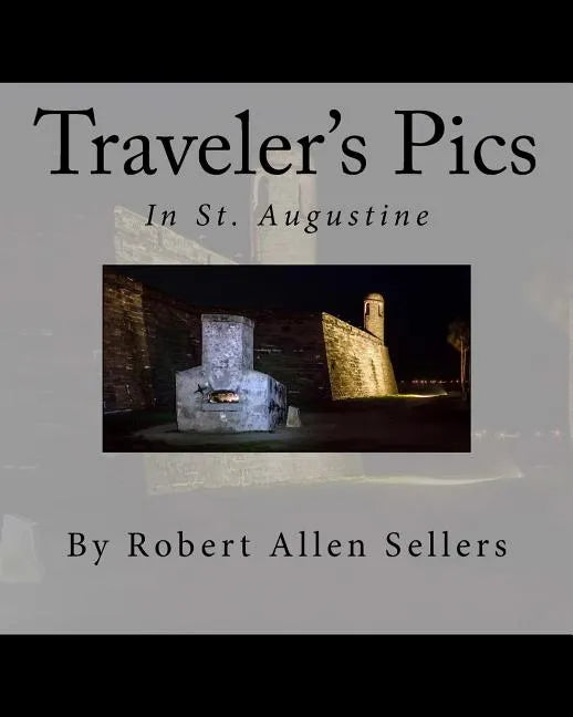 Traveler's Pics: In Saint Augustine, Florida - Paperback