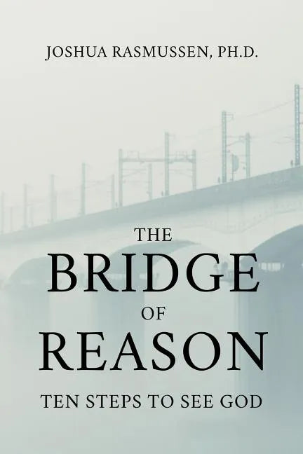 The Bridge of Reason: Ten Steps to See God - Paperback