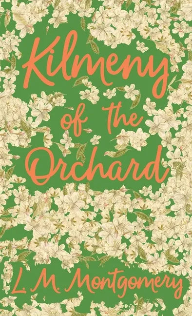 Kilmeny of the Orchard - Hardcover