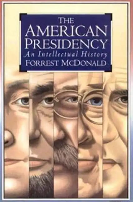American Presidency: An Intellectual History - Paperback